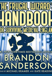 The Frugal Wizard's Handbook for Surviving Medieval England (Brandon Sanderson)