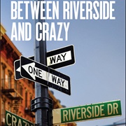 Between Riverside and Crazy