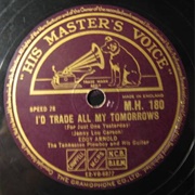 I'd Trade All of My Tomorrows (For Just One Yesterday) - Eddy Arnold