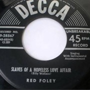 Slaves of a Hopeless Love Affair - Red Foley