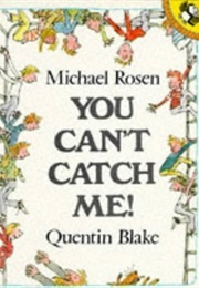 You Can't Catch Me (Michael Rosen)