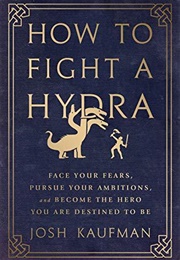 How to Fight a Hydra (Josh Kaufman)