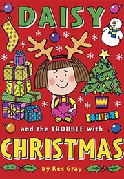 Daisy and the Trouble With Christmas (Kes Gray)