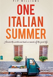 One Italian Summer: Across the World and Back in Search of the Good Life (Pip Williams)