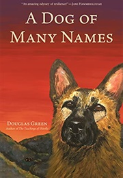 A Dog of Many Names (Douglas Green)