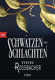 Schwätzen Und Schlachten (Verena Roßbacher)
