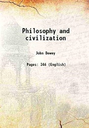 Philosophy and Civilization (John Dewey)