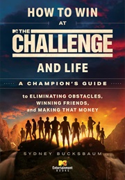 How to Win at the Challenge and Life (Sydney Bucksbaum)