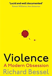 Violence: A Modern Obsession (Richard Bessel)