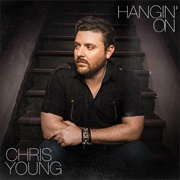 Hangin' on - Chris Young