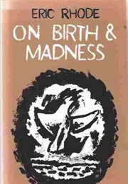 On Birth and Madness (Eric Rhode)