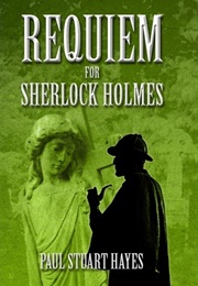 Requiem for Sherlock Holmes (Paul Stuart Hayes)