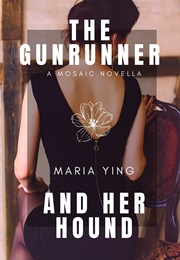 The Gunrunner and Her Hound (Maria Ying)