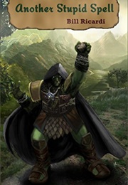 Another Stupid Spell (Bill Ricardi)