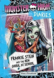 Monster High Diaries: Frankie Stein and the New Ghoul at School (Nessi Monstrata)