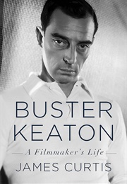 Buster Keaton: A Filmmaker's Life (James Curtis)