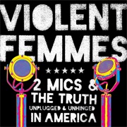 2 Mics & the Truth (Violent Femmes, 2017)