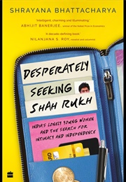 Desperately Seeking Shah Rukh (Shrayana Bhattacharya)