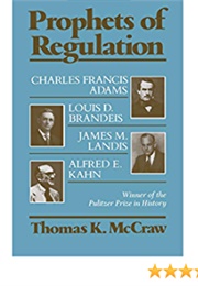 Prophets of Regulation (Thomas K. McCraw)