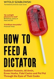 How to Feed a Dictator (Witold Szablowski)