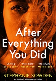 After Everything You Did (Stephanie Sowden)