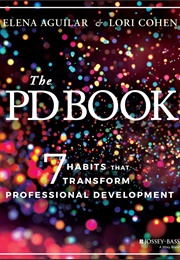 The PD Book: 7 Habits That Transform Professional Development (Elena Aguilar,  Lori Cohen)