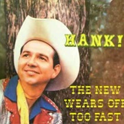 The New Wears off Too Fast - Hank Thompson