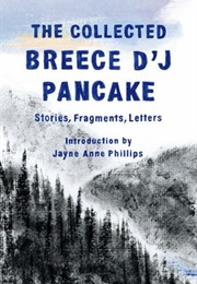 The Collected Breece D'j Pancake: Stories, Fragments, Letters (Breece D'j Pancake)