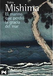 El Marino Que Perdió La Gracia Del Mar (Yukio Mishima)