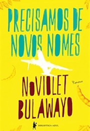Precisamos De Novos Nomes (Noviolet Bulawayo)