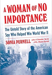 A Woman of No Importance (Sonia Purnell)
