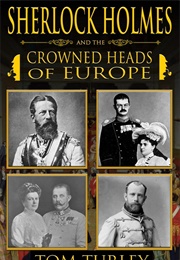 Sherlock Holmes and the Crowned Heads of Europe (Thomas A. Turley)