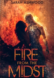 Fire From the Midst (Sarah Ashwood)