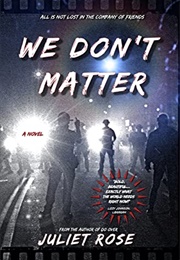We Don't Matter (Juliet Rose)