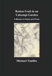 Rotten Fruit in an Unkempt Garden (Michael Nanfito)
