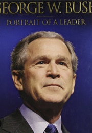 George W. Bush: Portrait of a Leader (Karen Hughes)