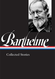 Donald Barthelme: Collected Stories (Donald Barthelme)