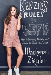 Kenzie&#39;s Rules for Life (Mackenzie Ziegler)