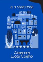 E a Noite Roda (Alexandra Lucas Coelho)