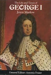 The Life and Times of George I (Joyce Marlow)