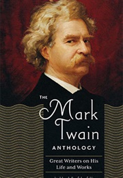 The Mark Twain Anthology: Great Writers on His Life and Works (Various Authors)