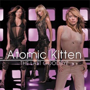 Atomic Kitten - The Last Goodbye