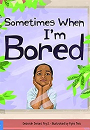 Sometimes When I'm Bored (Deborah Serani)
