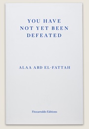 You Have Not Been Defeated (Alaa Abd El-Fattah)