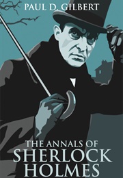 The Annals of Sherlock Holmes (Paul D. Gilbert)