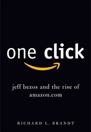 One Click: Jeff Bezos and the Rise of Amazon.com (Richard L. Brandt)