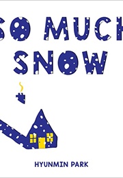 So Much Snow (Hyunmin Park)