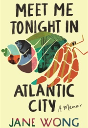 Meet Me Tonight in Atlantic City (Jane Wong)