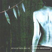 Rhea's Obsession-  Between Earth and Sky