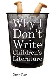 Why I Don't Write Children's Literature (Gary Soto)